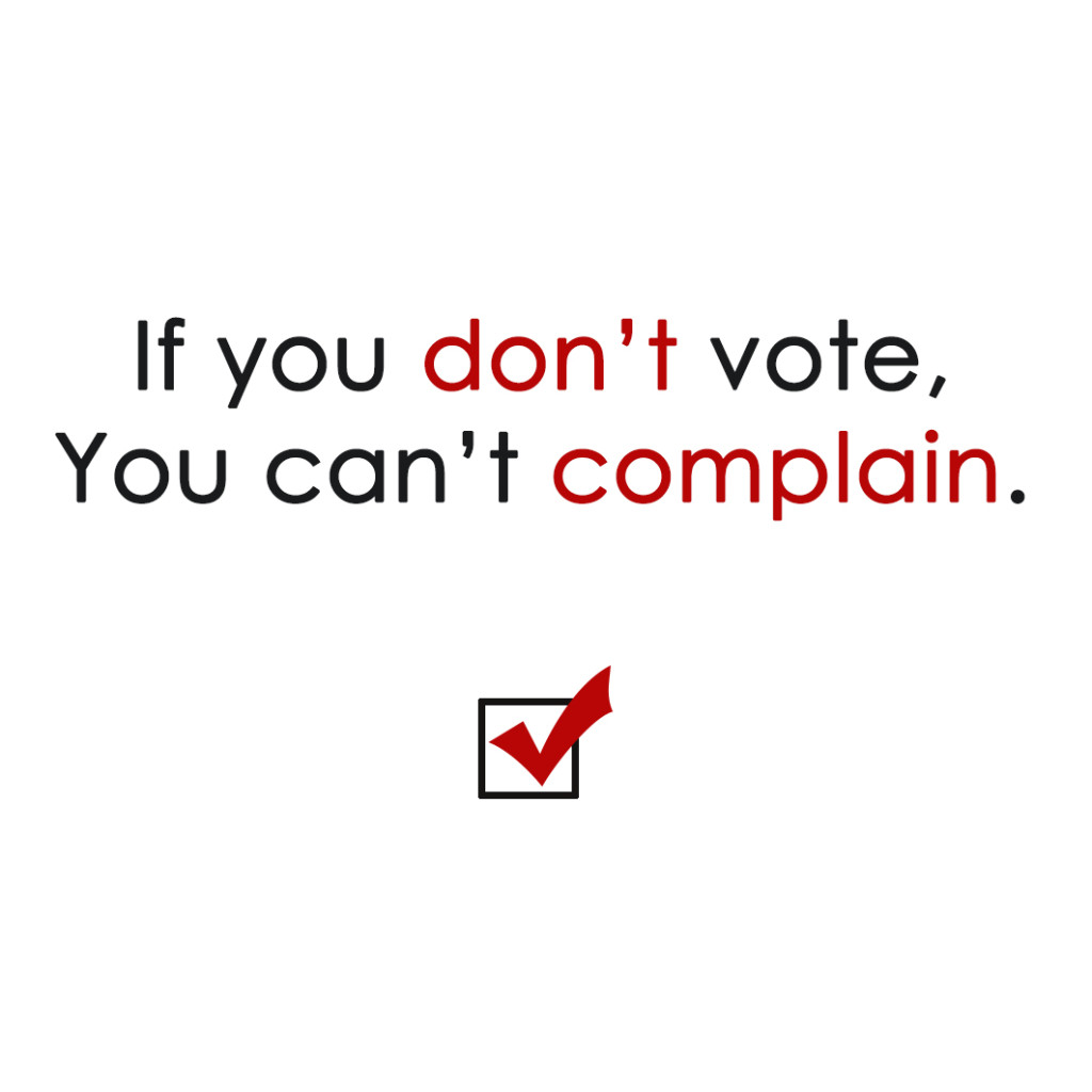 if you dont vote you cant complain