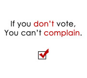 if you dont vote you cant complain